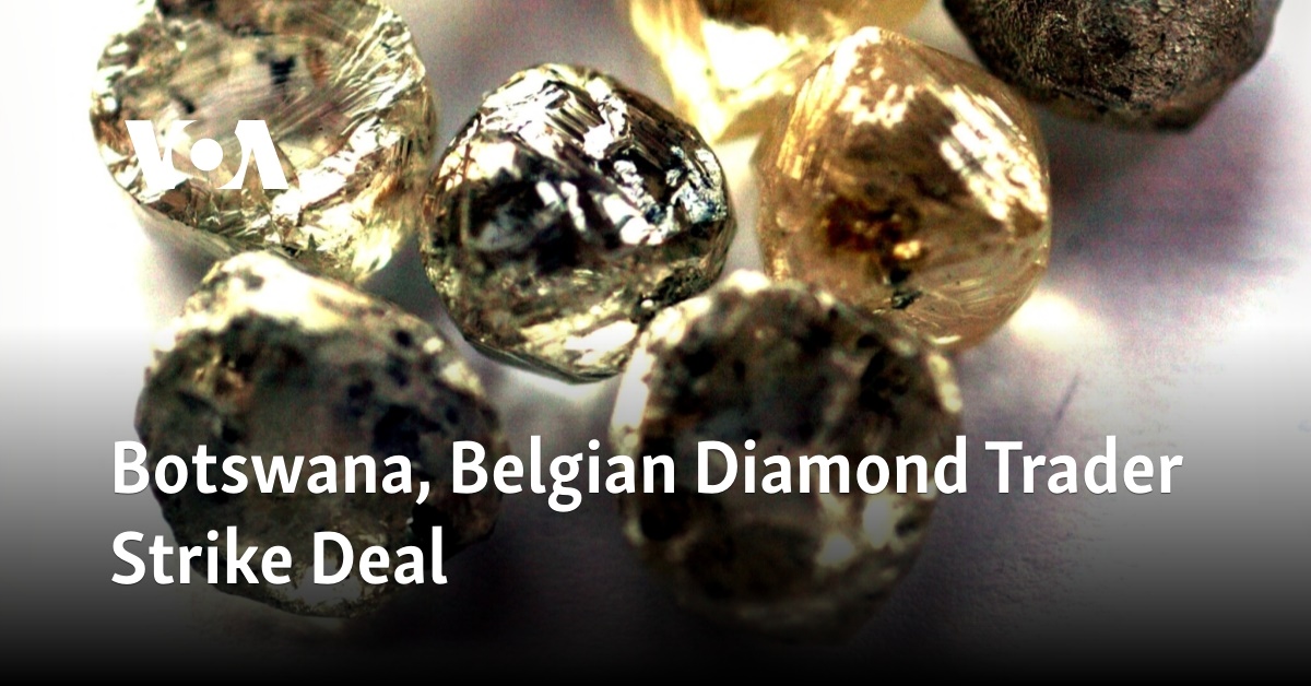 Botswana, Belgian Diamond Trader Strike Deal